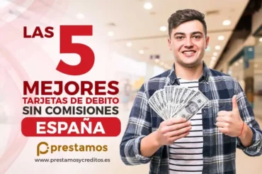 Las 5 mejores tarjetas de debito sin comisiones en España 2026